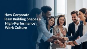 How Corporate Team Building Transforms the Modern Work Environment