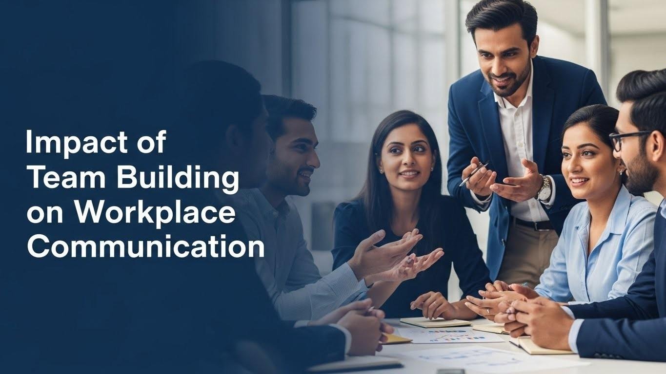 Impact of Team Building on Workplace Communication