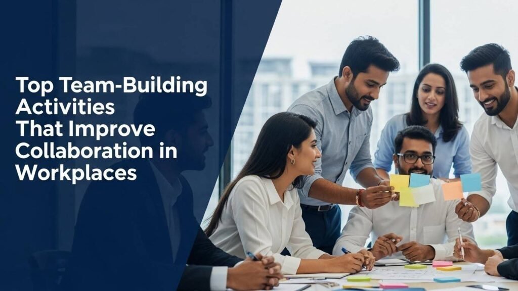Top Team-Building Activities That Improve Collaboration in Corporate Workplaces