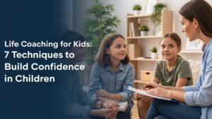 Life Coaching for Kids: 7 Techniques to Build Confidence in Children